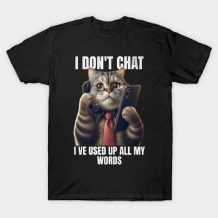 I Don't Chat I've Used Up All My Words Funny Saying T-Shirt